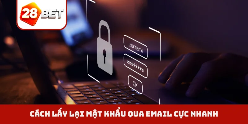 Cách lấy lại mật khẩu qua email cực nhanh