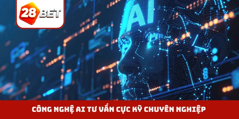 Công nghệ AI tư vấn cực kỳ chuyên nghiệp