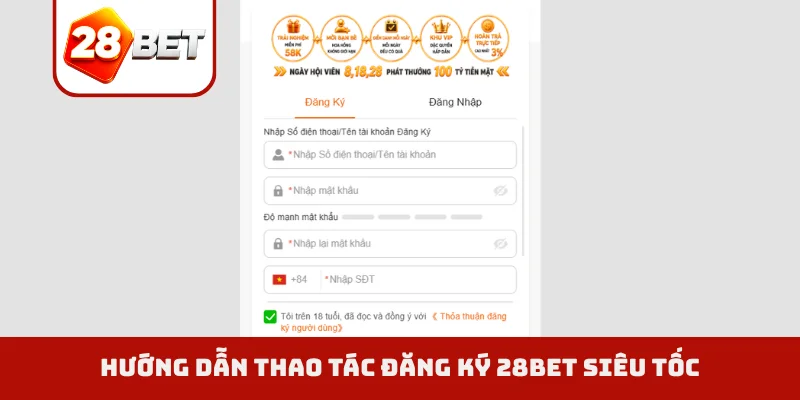 Hướng dẫn thao tác đăng ký 28BET siêu tốc