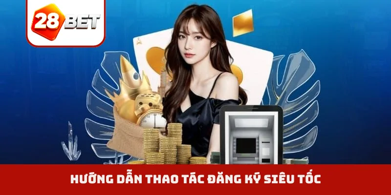 Hướng dẫn thao tác đăng ký siêu tốc