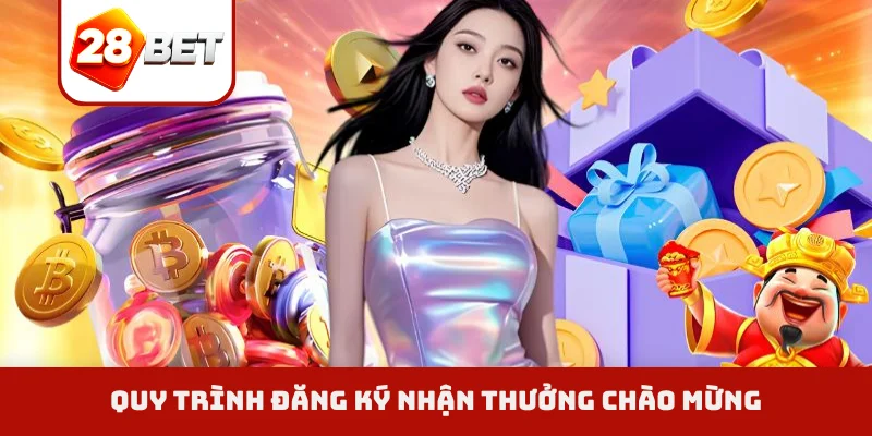 Quy trình đăng ký nhận thưởng chào mừng