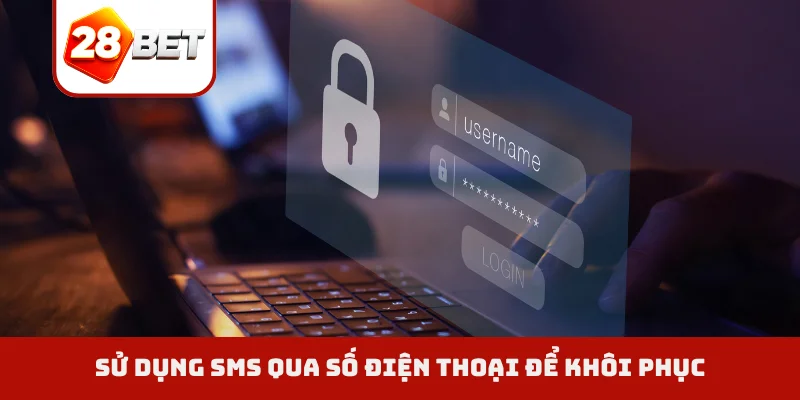 Sử dụng SMS qua số điện thoại để khôi phục