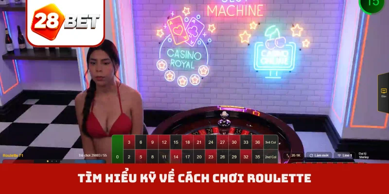 Tìm hiểu kỹ về cách chơi Roulette