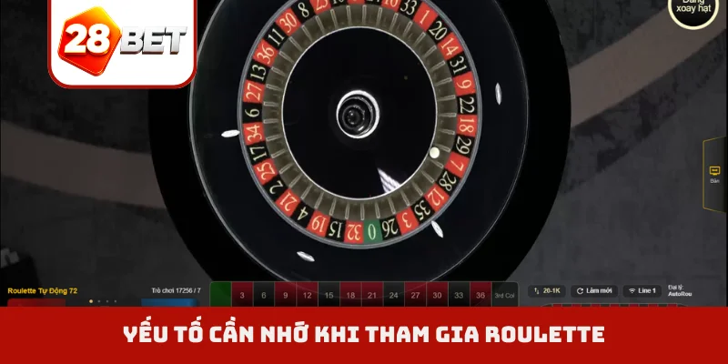 Yếu tố cần nhớ khi tham gia Roulette